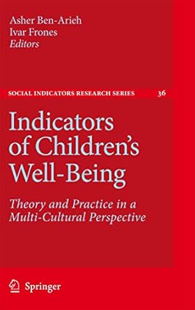 indicators of childrens well being theory and practice in a multi cultural perspective 1st edition asher ben