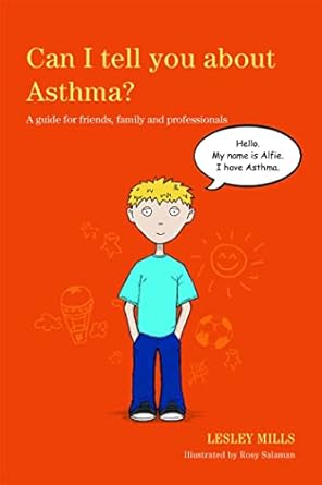 can i tell you about asthma a guide for friends family and professionals 1st edition lesley mills 1849053502,