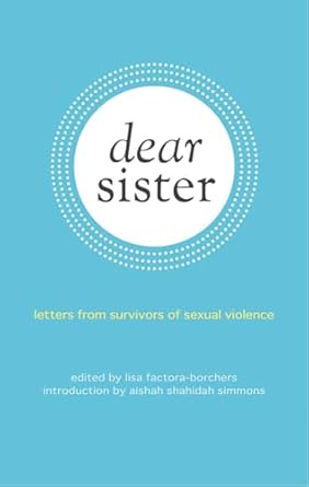 dear sister letters from survivors of sexual violence 1st edition lisa factora borchers ,aishah shahidah