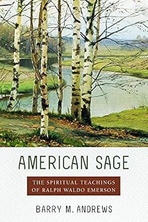 american sage the spiritual teachings of ralph waldo emerson 1st edition barry m andrews 1625346069,