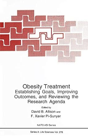 obesity treatment establishing goals improving outcomes and reviewing the research agenda 1st edition david b