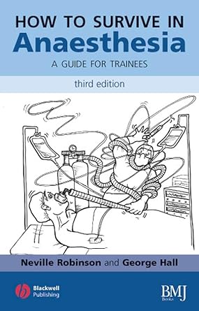 how to survive in anaesthesia 1st edition neville robinson 1405146451, 978-1405146456