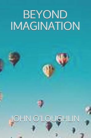 beyond imagination 1st edition john o'loughlin 1502554429, 978-1502554420