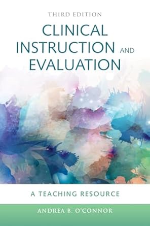 clinical instruction and evaluation a teaching resource a teaching resource 1st edition andrea b o'connor