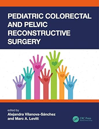 pediatric colorectal and pelvic reconstructive surgery 1st edition alejandra vilanova sanchez ,marc a levitt