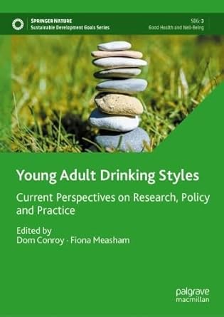 young adult drinking styles current perspectives on research policy and practice 1st edition dom conroy