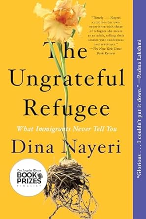 the ungrateful refugee what immigrants never tell you 1st edition dina nayeri 1646220218, 978-1646220212