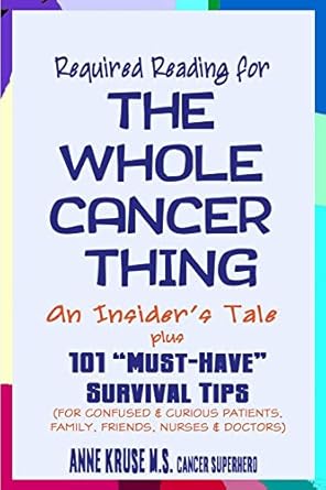 required reading for the whole cancer thing an insiders tale plus 101 must have survival tips 1st edition ms