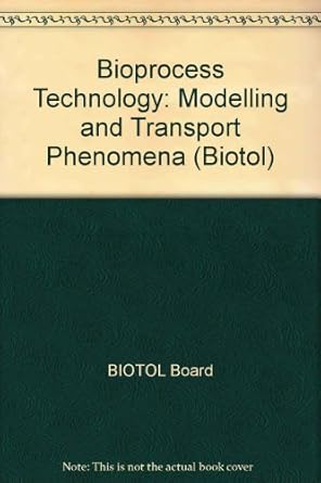 bioprocess technology modelling and transport phenomena 1st edition biotol 0750615079, 978-0750615075