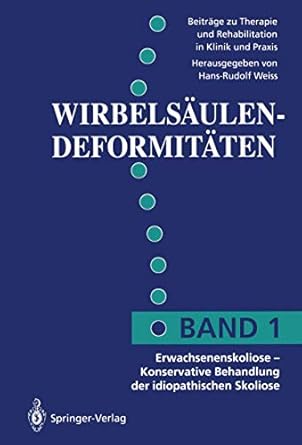 erwachsenenskoliose konservative behandlung der idiopathischen skoliose 1st edition hans rudolf weiss