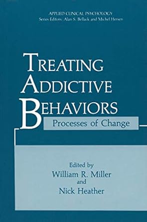 treating addictive behaviors processes of change 1st edition william r miller ,nick heather 1461292891,