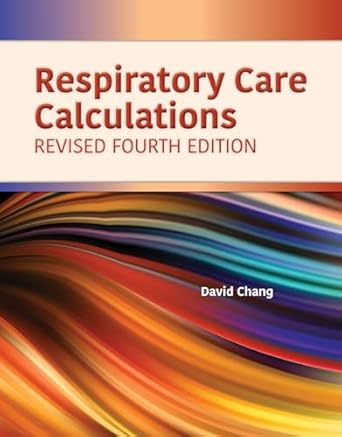 respiratory care calculations revised 1st edition david w chang 1284196135, 978-1284196139