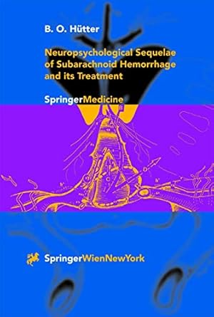 neuropsychological sequelae of subarachnoid hemorrhage and its treatment 1st edition b o hutter ,w seeger ,k