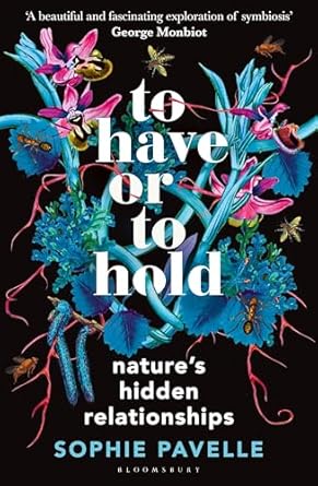 to have or to hold natures hidden relationships 1st edition sophie pavelle 1399412167, 978-1399412162