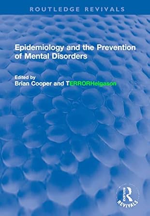 epidemiology and the prevention of mental disorders 1st edition brian cooper ,tomas helgason 0367678993,