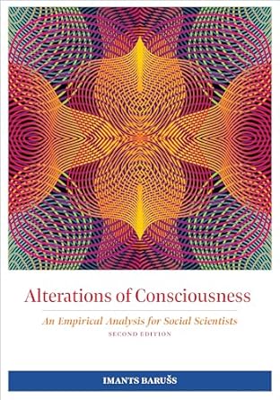 alterations of consciousness an empirical analysis for social scientists 1st edition dr imants baruss phd