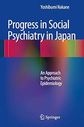 progress in social psychiatry in japan an approach to psychiatric epidemiology 1st edition yoshibumi nakane