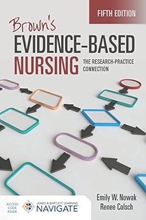 browns evidence based nursing the research practice connection 1st edition emily w nowak ,renee colsch