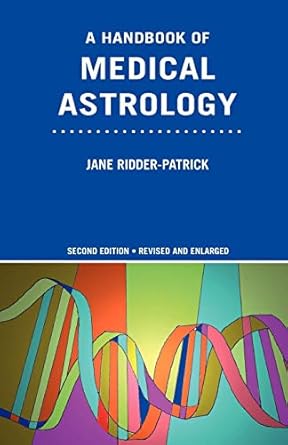 a handbook of medical astrology 1st edition jane ridder patrick 0955198909, 978-0955198908