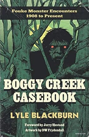 boggy creek casebook fouke monster encounters 1908 to present 1st edition lyle blackburn 1734920610,