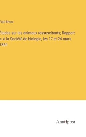 etudes sur les animaux ressuscitants rapport lu a la societe de biologie les 17 et 24 mars 1860 1st edition
