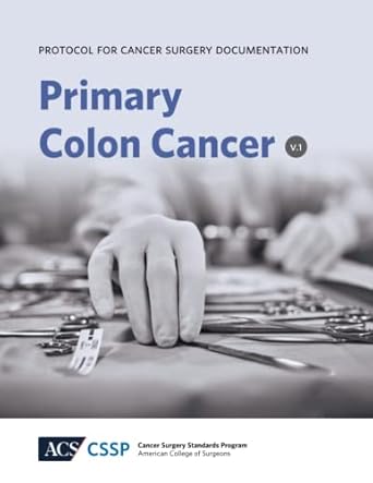 protocol for cancer surgery documentation colon cancer 1st edition heidi nelson ,george j chang ,arden m