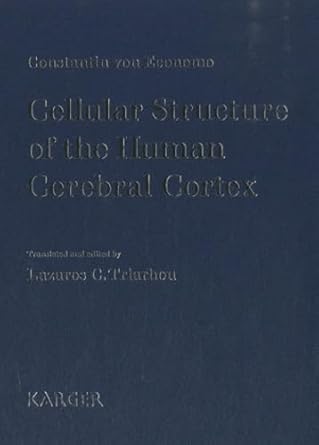 cellular structure of the human cerebral cortex 1st edition constantin von economo ,ph d triarhou, lazaros c