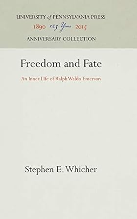 freedom and fate an inner life of ralph waldo emerson 1st edition stephen e whicher 1512820180, 978-1512820188