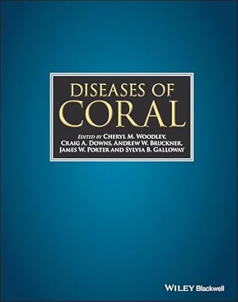 diseases of coral 1st edition cheryl m woodley ,craig a downs ,andrew w bruckner ,james w porter ,sylvia b