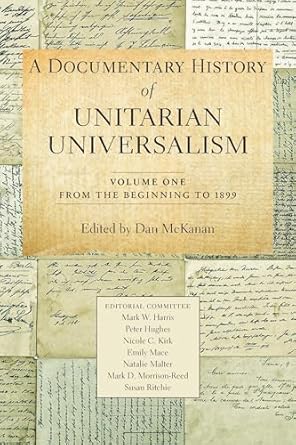 a documentary history of unitarian universalism volume 1 from the beginning to 1899 1st edition dan mckanan