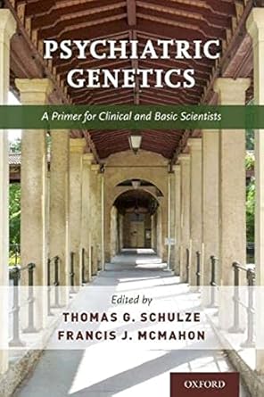 psychiatric genetics a primer for clinical and basic scientists 1st edition thomas schulze ,francis mcmahon