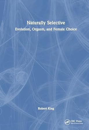 naturally selective evolution orgasm and female choice 1st edition robert king 1032444762, 978-1032444765