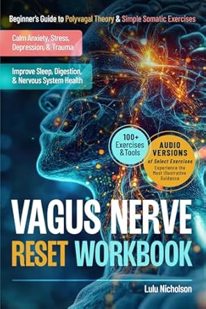 vagus nerve reset workbook beginners guide to polyvagal theory and simple somatic exercises to calm anxiety