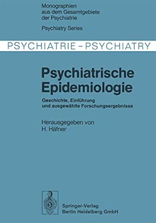 psychiatrische epidemiologie geschichte einfuhrung und ausgewahlte forschungsergebnisse 1st edition h hafner