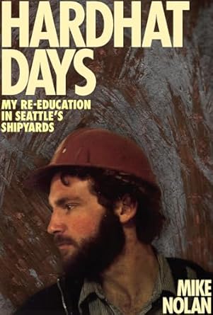 hardhat days my re education in seattles shipyards 1st edition mike nolan 1638640327, 978-1638640325