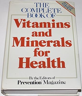 the complete book of vitamins and minerals for health 1st edition prevention magazine 0878577491,