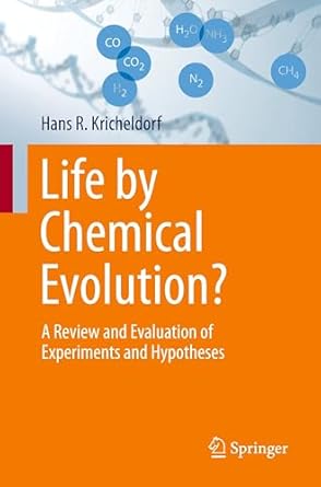 life by chemical evolution a review and evaluation of experiments and hypotheses 1st edition hans r