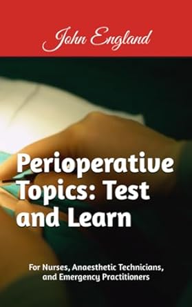 perioperative topics test and learn for nurses anaesthetic technicians and emergency practitioners 1st