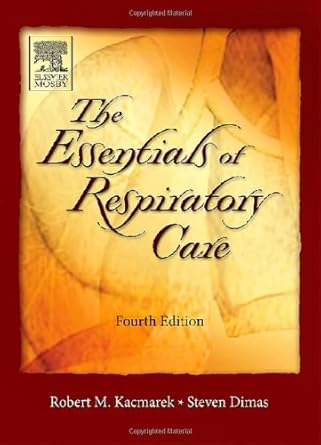 essentials of respiratory care 1st edition robert kacmarek ,steven dimas 0323027008, 978-0323027007