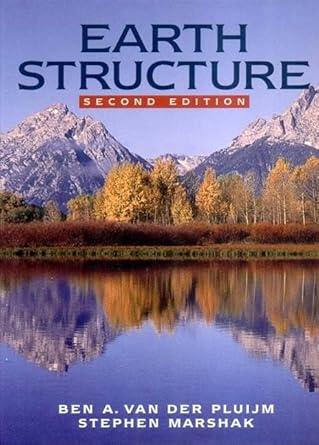 earth structure an introduction to structural geology and tectonics 1st edition ben a van der pluijm ,stephen