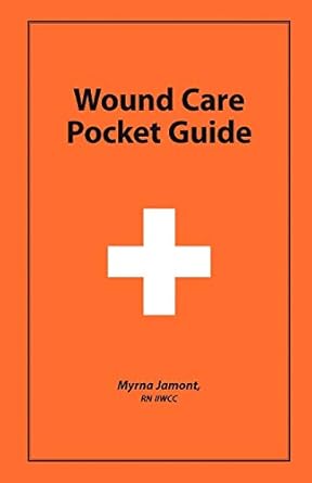 wound care pocket guide 1st edition iiwcc myrna jamont rn 146020588x, 978-1460205884