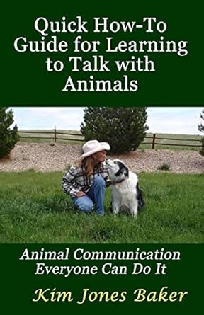 quick how to guide for learning to talk with animals animal communication everyone can do it 1st edition kim