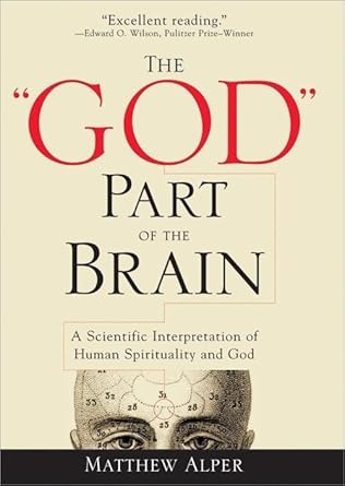 the god part of the brain a scientific interpretation of human spirituality and god 1st edition matthew alper