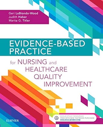 evidence based practice for nursing and healthcare quality improvement 1st edition geri lobiondo wood phd rn