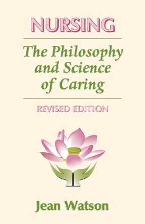 nursing the philosophy and science of caring 1st edition jean watson 0870818988, 978-0870818981