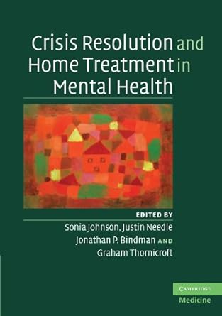 crisis resolution and home treatment in mental health 1st edition sonia johnson ,justin needle ,jonathan p