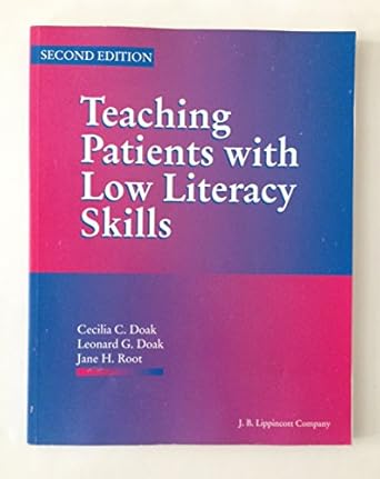 teaching patients with low literacy skills 1st edition cecilia conrath doak ,leonard g doak ,jane h root