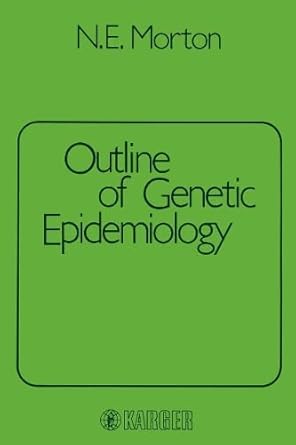 outline of genetic epidemiology 1st edition n e morton 380552269x, 978-3805522694