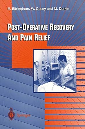 post operative recovery and pain relief 1st edition roger j eltringham ,william f casey ,michael durkin