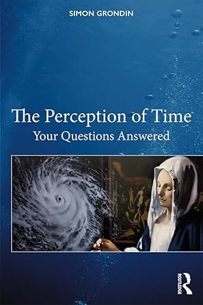 the perception of time your questions answered 1st edition simon grondin 0367431645, 978-0367431648
